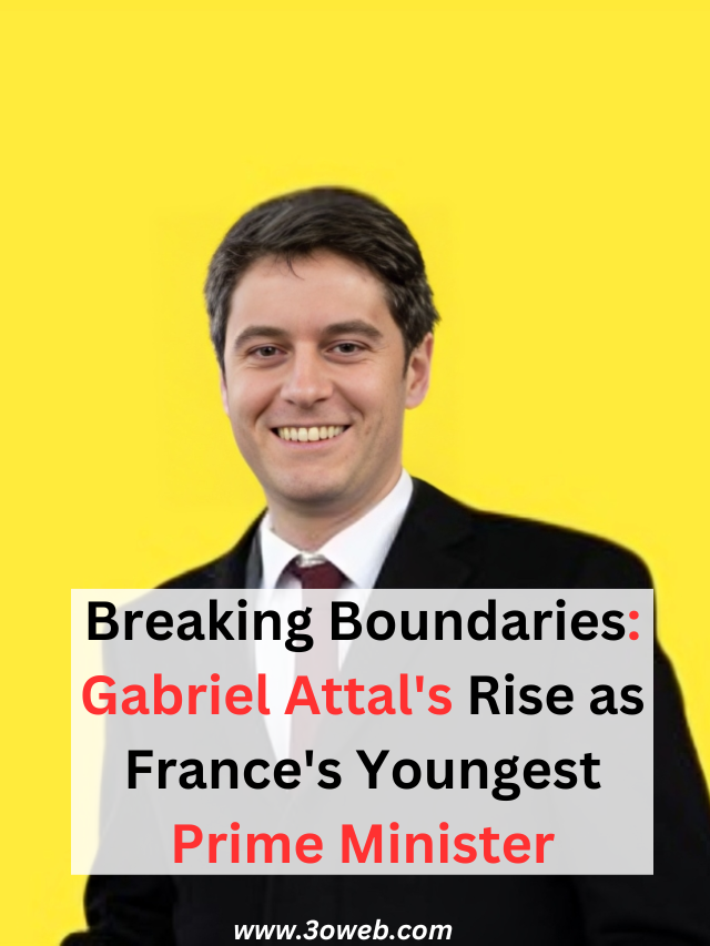 Breaking Boundaries Gabriel Attal's Rise as France's Youngest Prime Minister